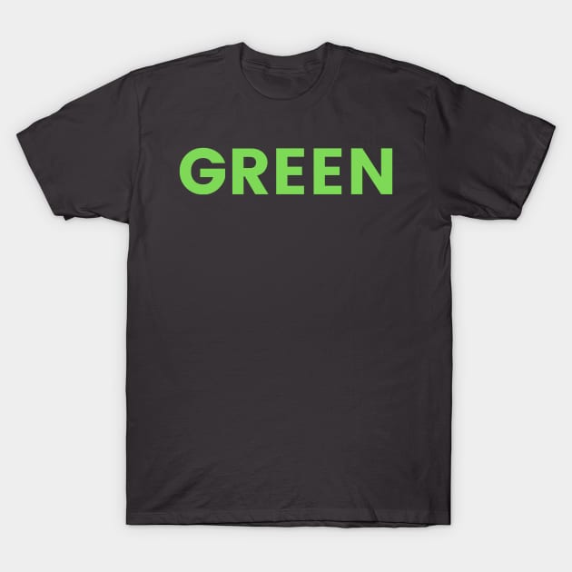 Green! Go green, eco friendly, environmentally friendly, zero waste, recycle, green new deal T-Shirt by BitterBaubles